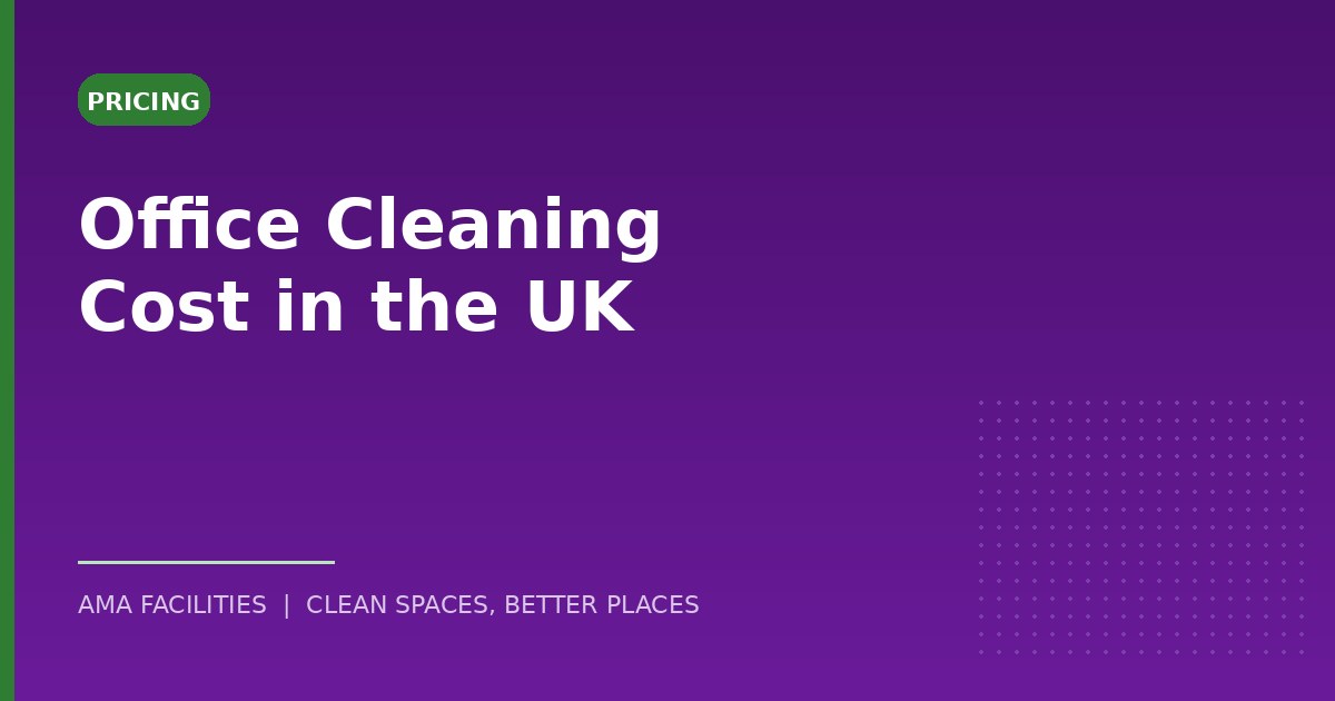 How Much Does Office Cleaning Cost in the UK? A 2026 Price Guide